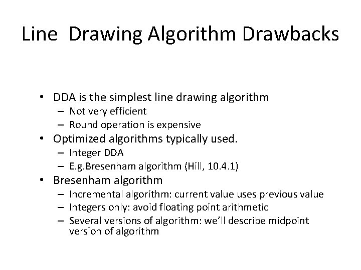 Line Drawing Algorithm Drawbacks • DDA is the simplest line drawing algorithm – Not