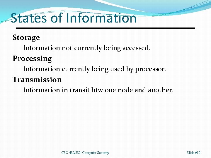 States of Information Storage Information not currently being accessed. Processing Information currently being used