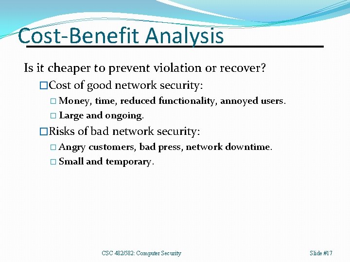 Cost-Benefit Analysis Is it cheaper to prevent violation or recover? �Cost of good network