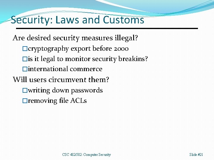 Security: Laws and Customs Are desired security measures illegal? �cryptography export before 2000 �is