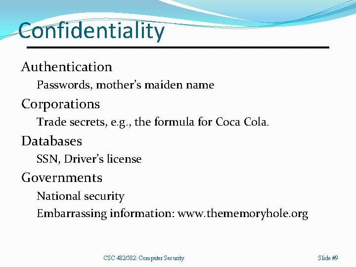 Confidentiality Authentication Passwords, mother’s maiden name Corporations Trade secrets, e. g. , the formula