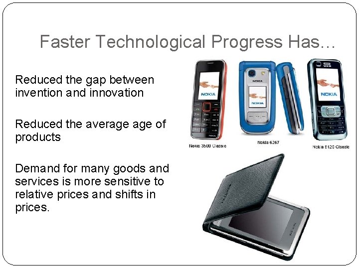 Faster Technological Progress Has… Reduced the gap between invention and innovation Reduced the average