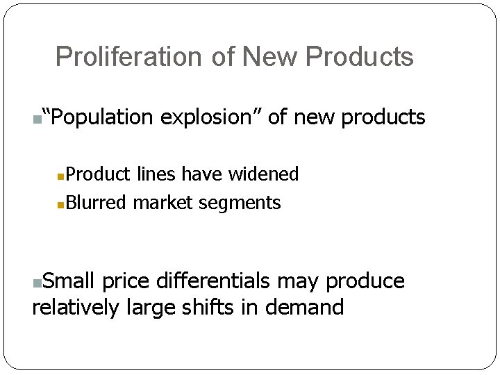 Proliferation of New Products n “Population explosion” of new products Product lines have widened