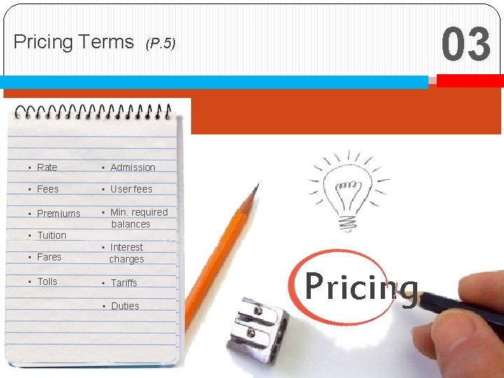 Pricing Terms • Rate • Admission • Fees • User fees • Premiums •