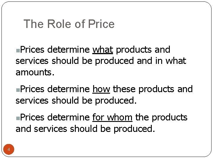 The Role of Prices determine what products and services should be produced and in
