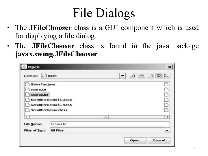 File Dialogs • The JFile. Chooser class is a GUI component which is used File Dialogs • The JFile. Chooser class is a GUI component which is used