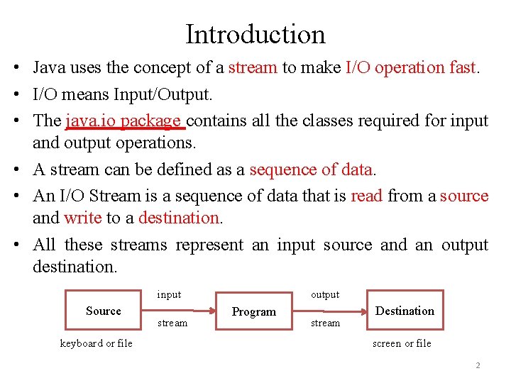 Introduction • Java uses the concept of a stream to make I/O operation fast. Introduction • Java uses the concept of a stream to make I/O operation fast.