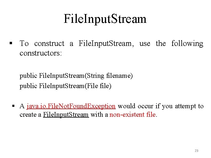 File. Input. Stream § To construct a File. Input. Stream, use the following constructors: File. Input. Stream § To construct a File. Input. Stream, use the following constructors: