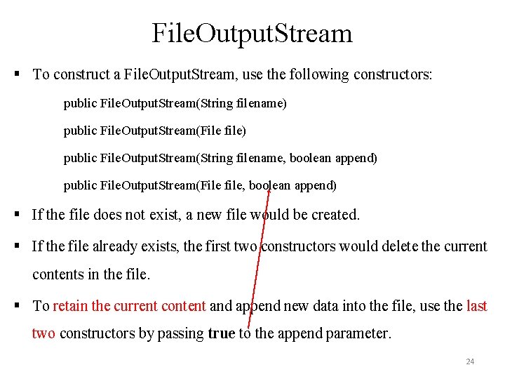 File. Output. Stream § To construct a File. Output. Stream, use the following constructors: File. Output. Stream § To construct a File. Output. Stream, use the following constructors: