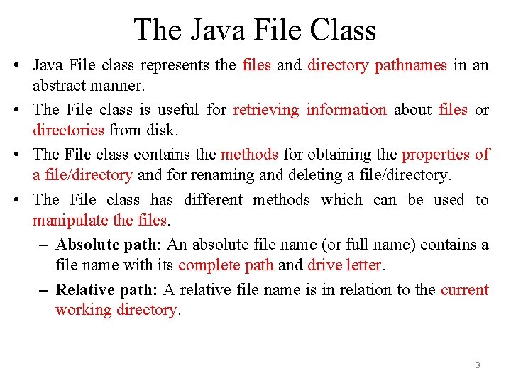 The Java File Class • Java File class represents the files and directory pathnames The Java File Class • Java File class represents the files and directory pathnames