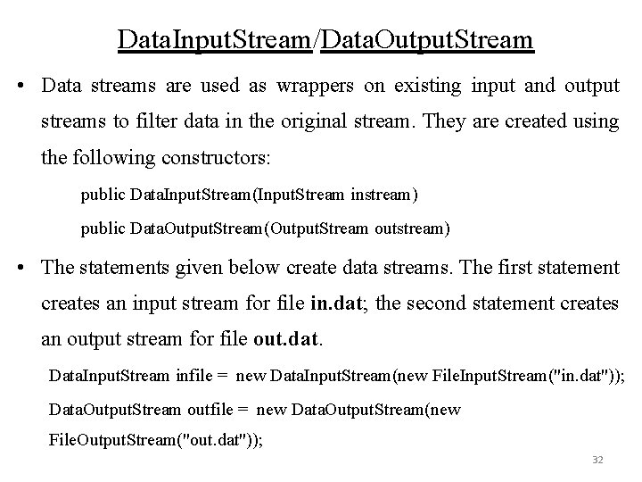 Data. Input. Stream/Data. Output. Stream • Data streams are used as wrappers on existing Data. Input. Stream/Data. Output. Stream • Data streams are used as wrappers on existing