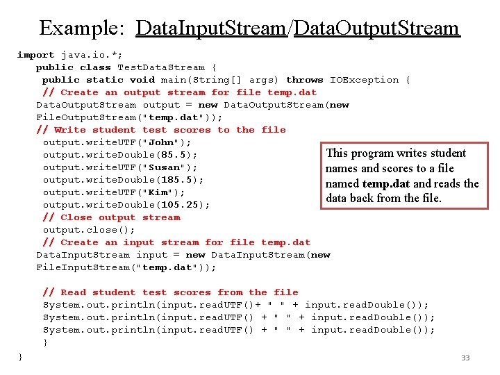Example: Data. Input. Stream/Data. Output. Stream import java. io. *; public class Test. Data. Example: Data. Input. Stream/Data. Output. Stream import java. io. *; public class Test. Data.