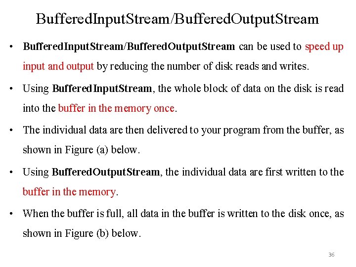 Buffered. Input. Stream/Buffered. Output. Stream • Buffered. Input. Stream/Buffered. Output. Stream can be used Buffered. Input. Stream/Buffered. Output. Stream • Buffered. Input. Stream/Buffered. Output. Stream can be used