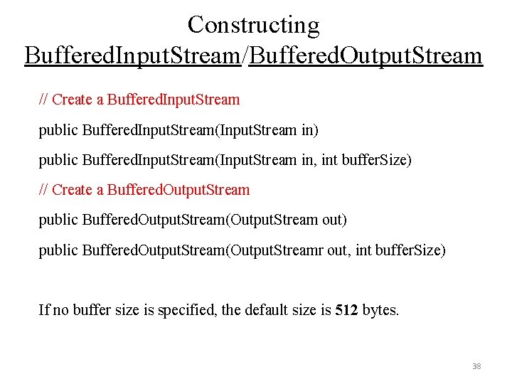 Constructing Buffered. Input. Stream/Buffered. Output. Stream // Create a Buffered. Input. Stream public Buffered. Constructing Buffered. Input. Stream/Buffered. Output. Stream // Create a Buffered. Input. Stream public Buffered.