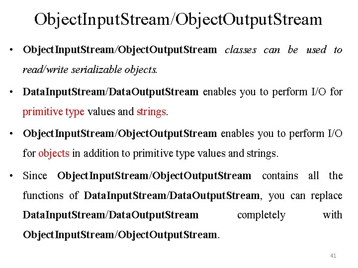 Object. Input. Stream/Object. Output. Stream • Object. Input. Stream/Object. Output. Stream classes can be Object. Input. Stream/Object. Output. Stream • Object. Input. Stream/Object. Output. Stream classes can be