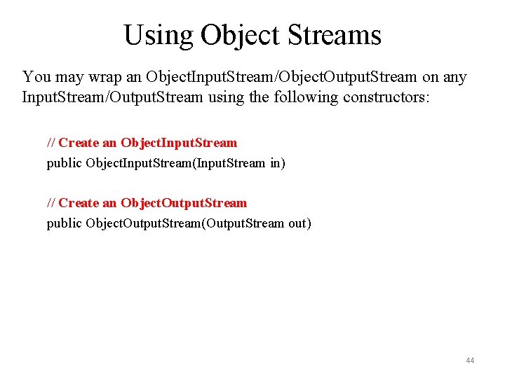 Using Object Streams You may wrap an Object. Input. Stream/Object. Output. Stream on any Using Object Streams You may wrap an Object. Input. Stream/Object. Output. Stream on any