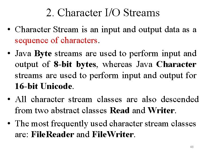 2. Character I/O Streams • Character Stream is an input and output data as 2. Character I/O Streams • Character Stream is an input and output data as