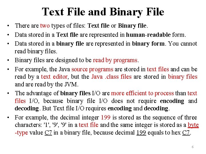 Text File and Binary File • There are two types of files: Text file Text File and Binary File • There are two types of files: Text file