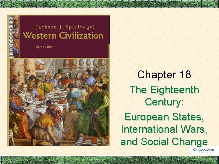 Chapter 18 The Eighteenth Century: European States, International Wars, and Social Change 