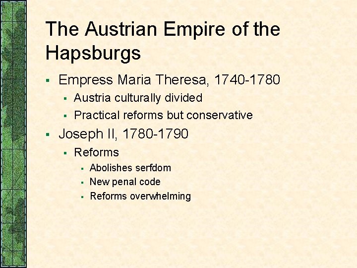 The Austrian Empire of the Hapsburgs § Empress Maria Theresa, 1740 -1780 § §