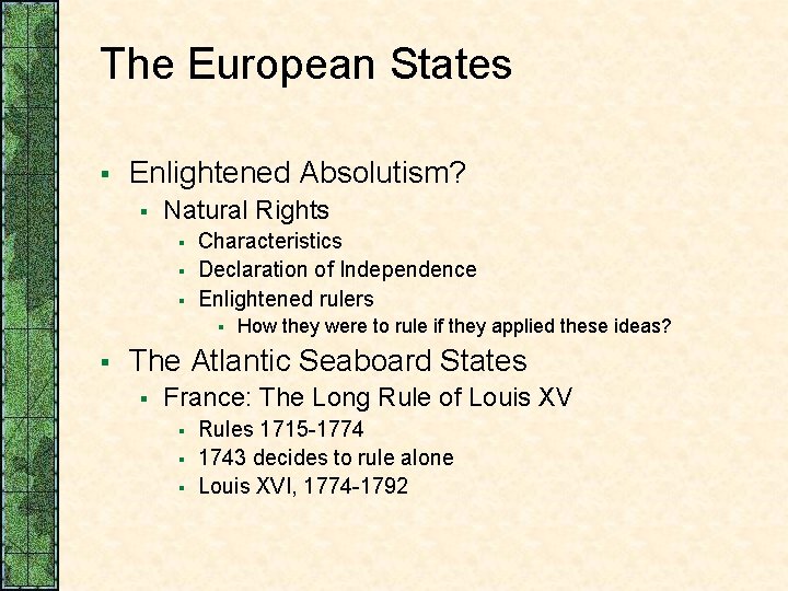 The European States § Enlightened Absolutism? § Natural Rights § § § Characteristics Declaration