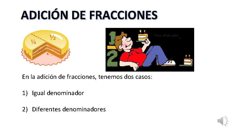 ADICIÓN DE FRACCIONES En la adición de fracciones, tenemos dos casos: 1) Igual denominador