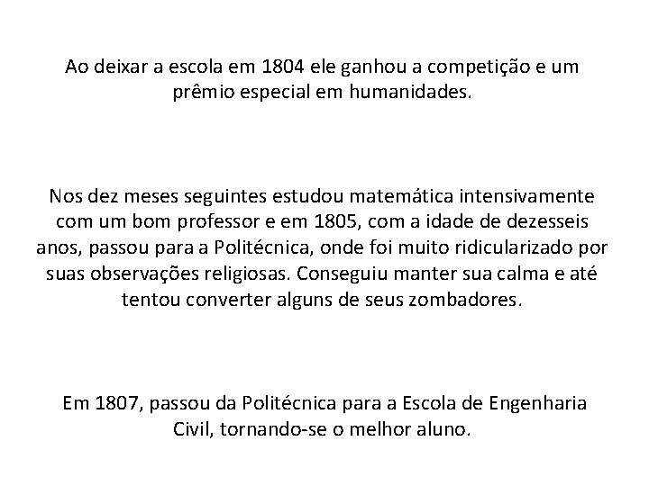 Ao deixar a escola em 1804 ele ganhou a competição e um prêmio especial