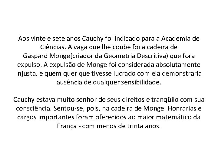 Aos vinte e sete anos Cauchy foi indicado para a Academia de Ciências. A