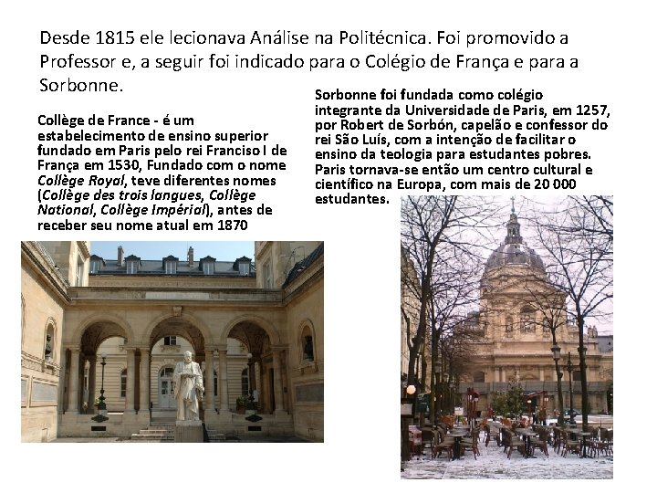 Desde 1815 ele lecionava Análise na Politécnica. Foi promovido a Professor e, a seguir