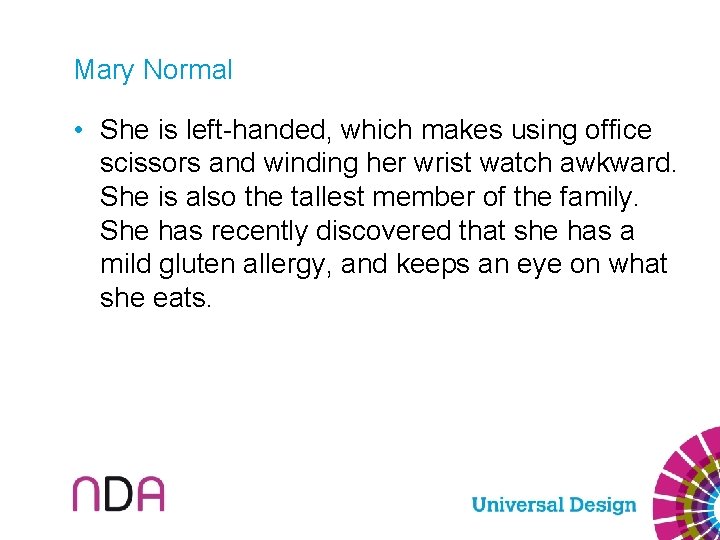 Mary Normal • She is left-handed, which makes using office scissors and winding her
