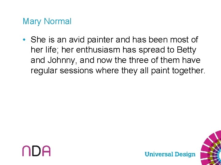 Mary Normal • She is an avid painter and has been most of her