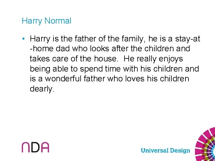 Harry Normal • Harry is the father of the family, he is a stay-at