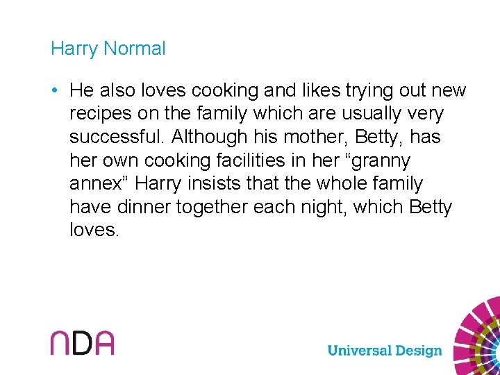 Harry Normal • He also loves cooking and likes trying out new recipes on