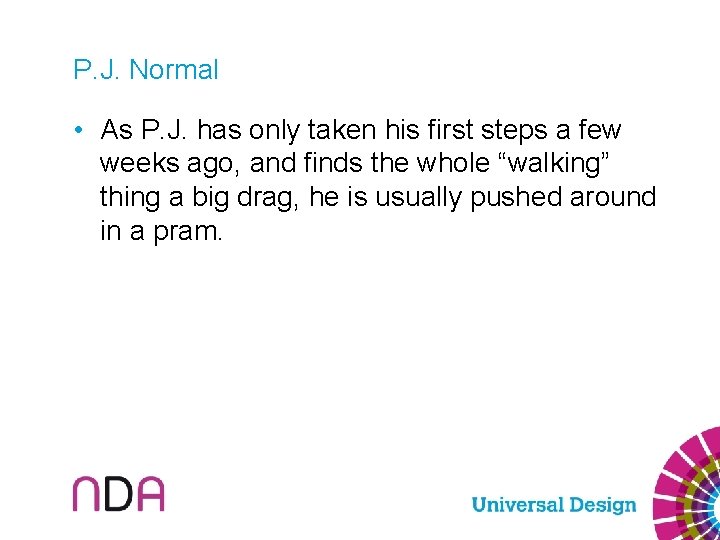 P. J. Normal • As P. J. has only taken his first steps a