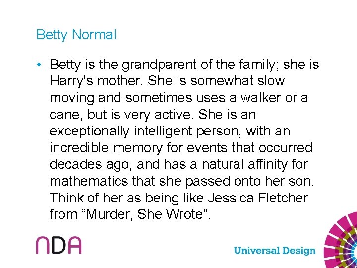 Betty Normal • Betty is the grandparent of the family; she is Harry's mother.