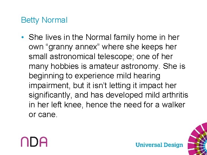 Betty Normal • She lives in the Normal family home in her own “granny