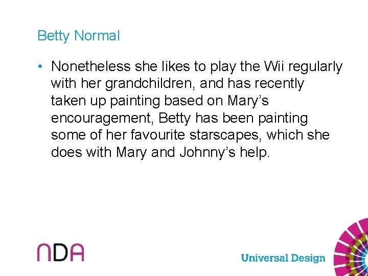 Betty Normal • Nonetheless she likes to play the Wii regularly with her grandchildren,