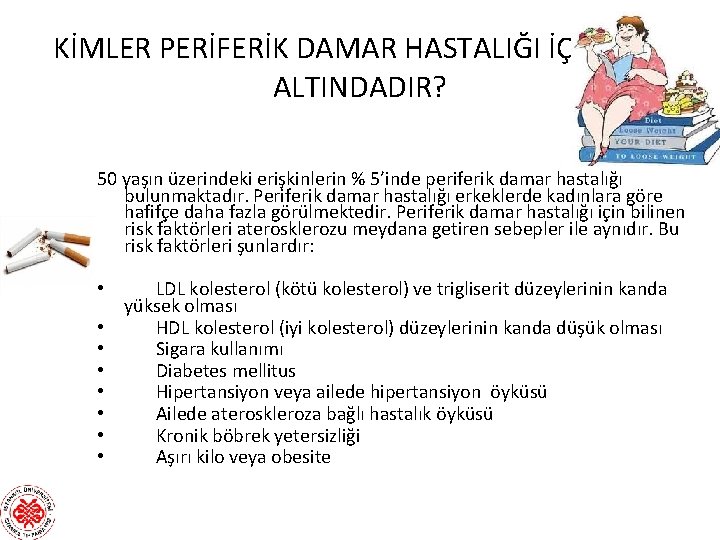 KİMLER PERİFERİK DAMAR HASTALIĞI İÇİN RİSK ALTINDADIR? 50 yaşın üzerindeki erişkinlerin % 5’inde periferik