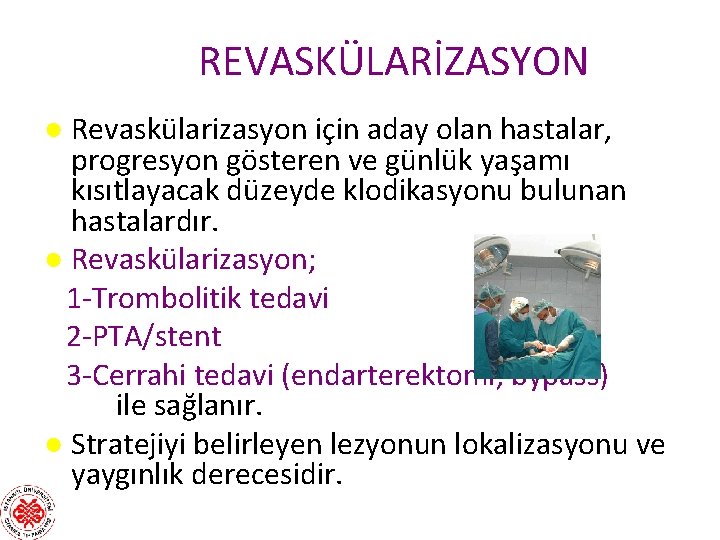 REVASKÜLARİZASYON ● Revaskülarizasyon için aday olan hastalar, progresyon gösteren ve günlük yaşamı kısıtlayacak düzeyde