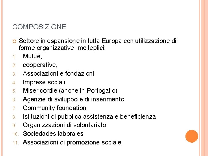 COMPOSIZIONE Settore in espansione in tutta Europa con utilizzazione di forme organizzative molteplici: 1.