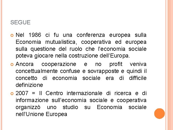 SEGUE Nel 1986 ci fu una conferenza europea sulla Economia mutualistica, cooperativa ed europea