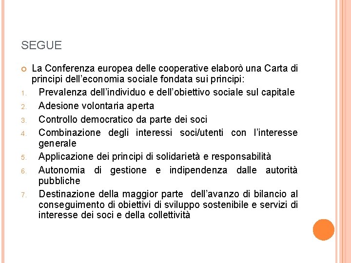 SEGUE 1. 2. 3. 4. 5. 6. 7. La Conferenza europea delle cooperative elaborò