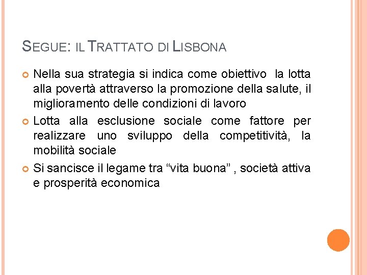 SEGUE: IL TRATTATO DI LISBONA Nella sua strategia si indica come obiettivo la lotta