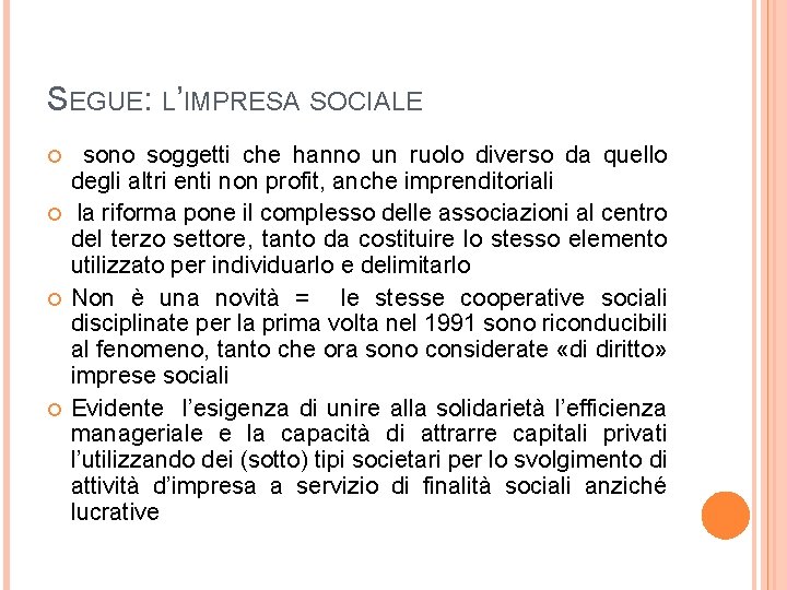 SEGUE: L’IMPRESA SOCIALE sono soggetti che hanno un ruolo diverso da quello degli altri