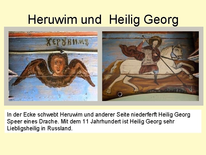 Heruwim und Heilig Georg In der Ecke schwebt Heruwim und anderer Seite niederferft Heilig