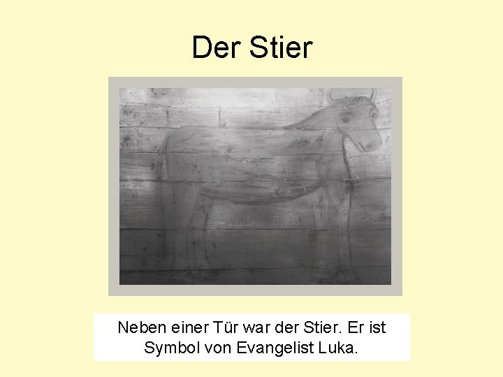 Der Stier Neben einer Tür war der Stier. Er ist Symbol von Evangelist Luka.