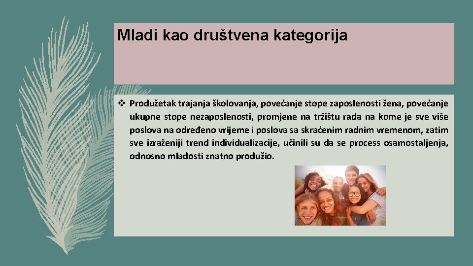 Mladi kao društvena kategorija v Produžetak trajanja školovanja, povećanje stope zaposlenosti žena, povećanje ukupne