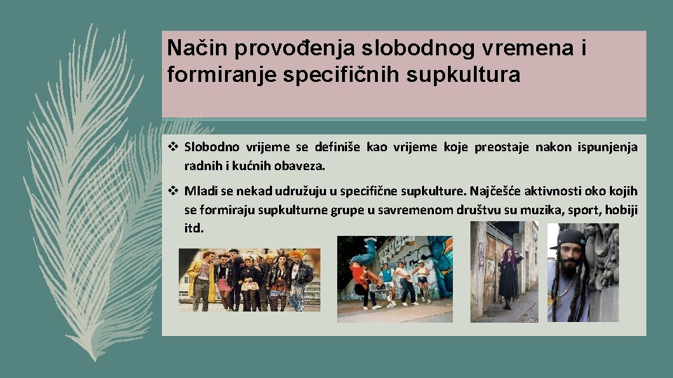 Način provođenja slobodnog vremena i formiranje specifičnih supkultura v Slobodno vrijeme se definiše kao