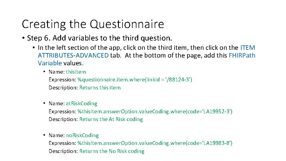 Creating the Questionnaire • Step 6. Add variables to the third question. • In Creating the Questionnaire • Step 6. Add variables to the third question. • In