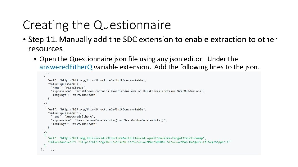 Creating the Questionnaire • Step 11. Manually add the SDC extension to enable extraction Creating the Questionnaire • Step 11. Manually add the SDC extension to enable extraction